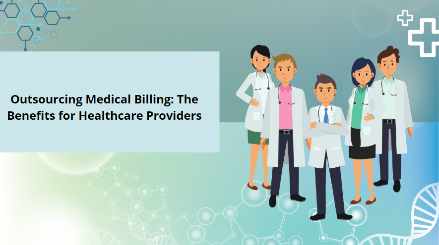 Outsourcing Medical Billing: The Benefits for Healthcare Providers