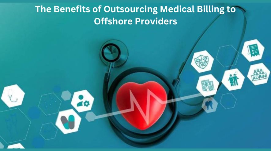 The Benefits of Outsourcing Medical Billing to Offshore Providers