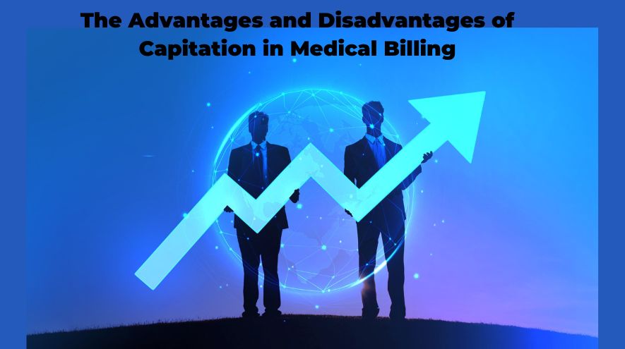 The Advantages and Disadvantages of Capitation in Medical Billing