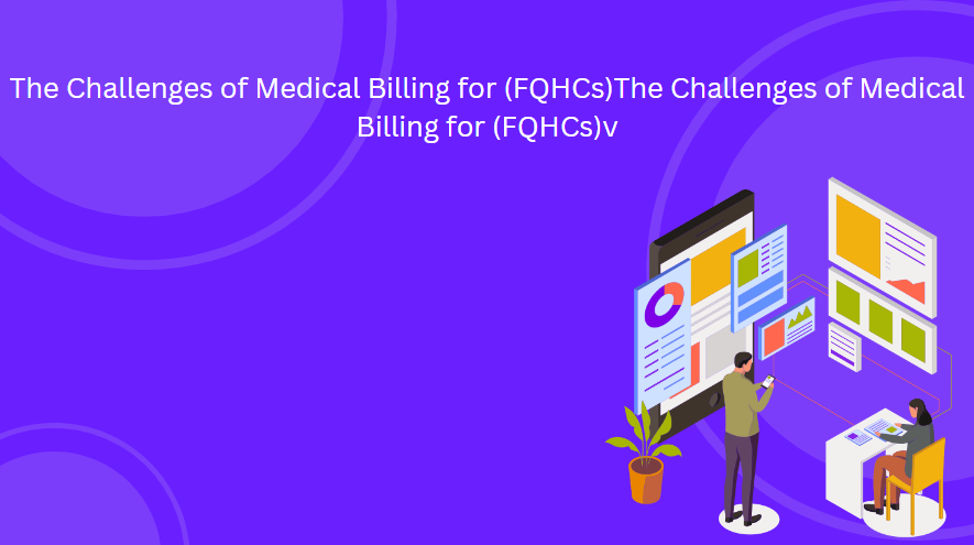 The Challenges of Medical Billing for (FQHCs)