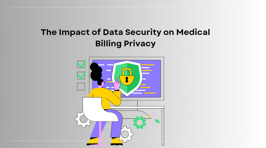 The Impact of Data Security on Medical Billing Privacy