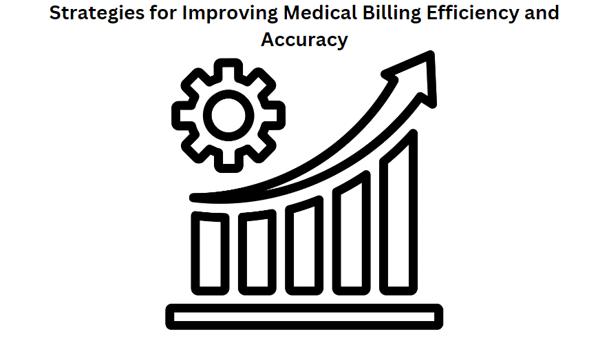 Strategies for Improving Medical Billing Efficiency and Accuracy