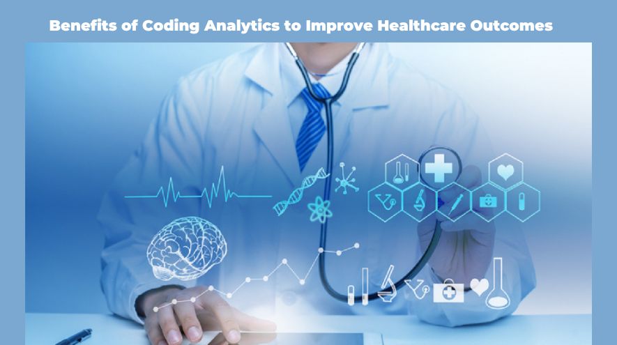 Benefits of Coding Analytics to Improve Healthcare Outcomes