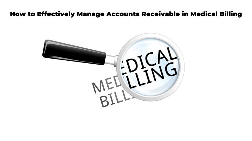 How to Effectively Manage Accounts Receivable in Medical Billing