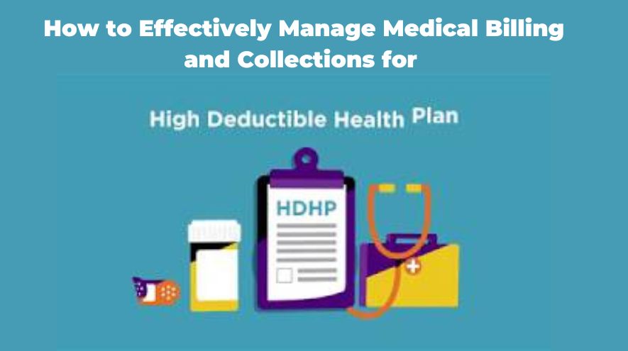How to Effectively Manage Medical Billing and Collections for High-Deductible Health Plans (HDHPs)
