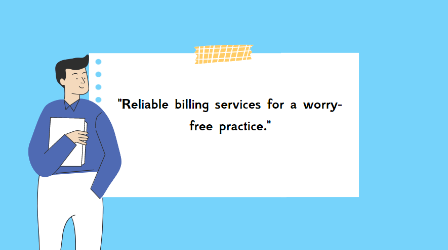 "Reliable billing services for a worry-free practice."
