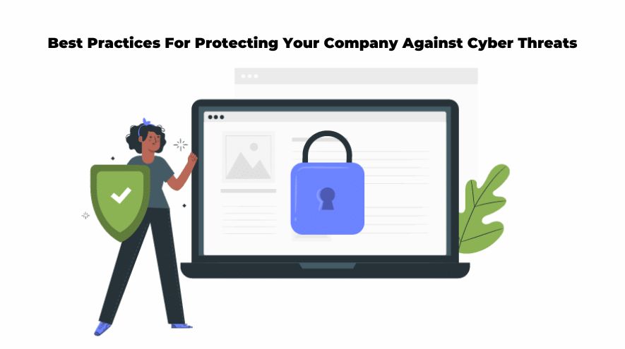 Best Practices For Protecting Your Company Against Cyber Threats