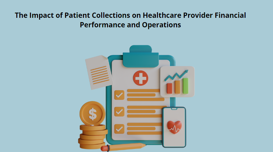 The Impact of Patient Collections on Healthcare Provider Financial Performance and Operations