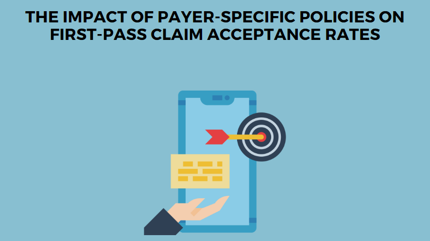 The Impact of Payer-Specific Policies on First-Pass Claim Acceptance Rates