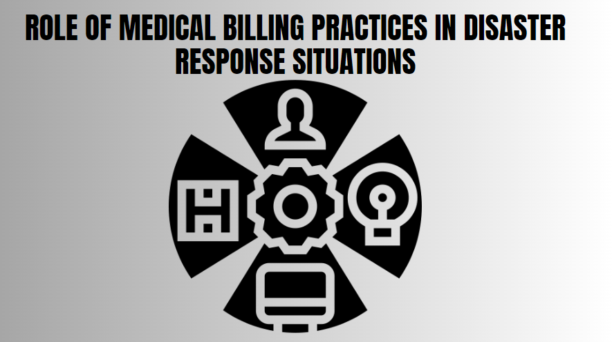 Role of Medical Billing Practices in Disaster Response Situations