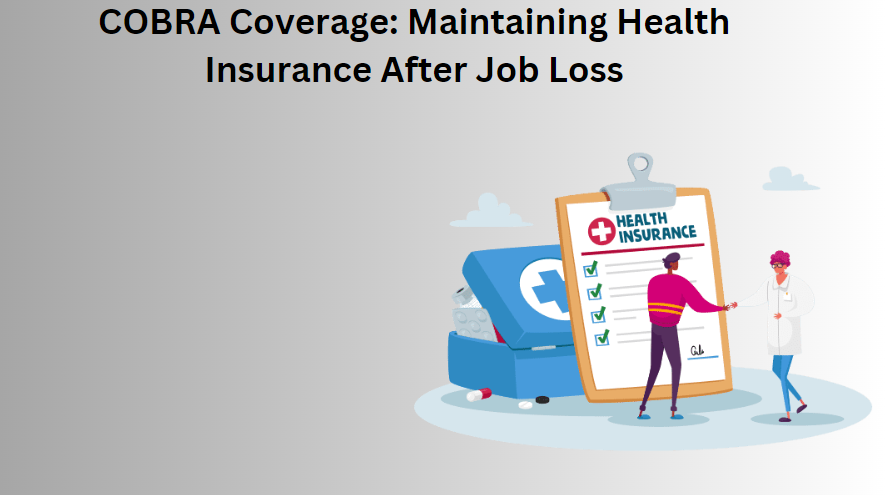 COBRA Coverage: Maintaining Health Insurance After Job Loss