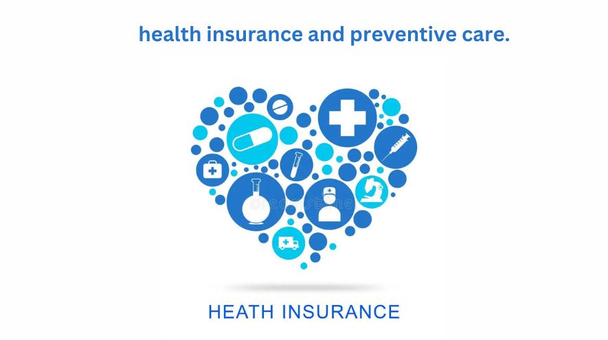 health insurance and preventive care.