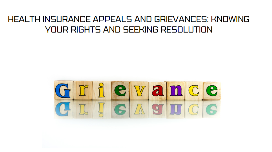 Health Insurance Appeals and Grievances: Knowing Your Rights and Seeking Resolution