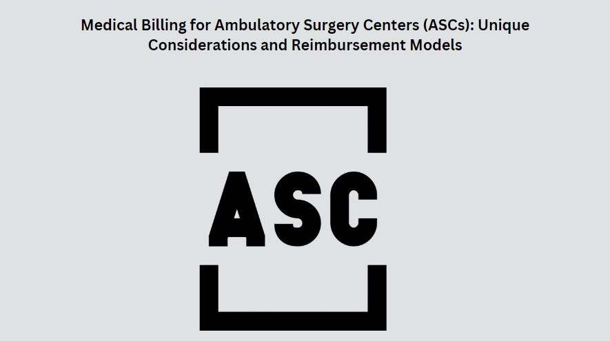 Medical Billing for Ambulatory Surgery Centers (ASCs): Unique Considerations and Reimbursement Models