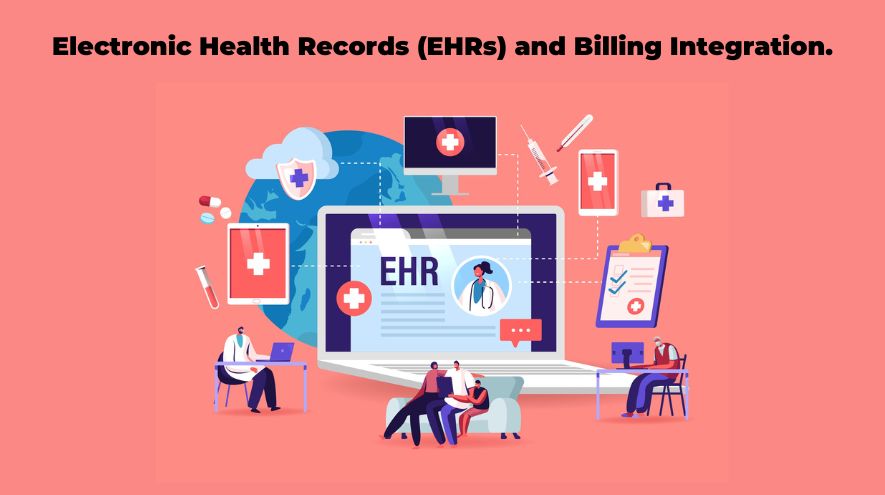 Electronic Health Records (EHRs) and Billing Integration.