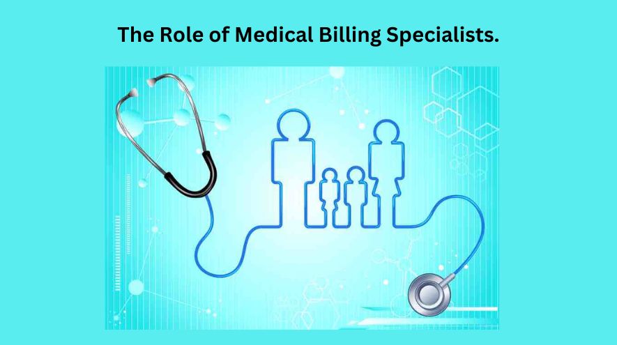 The Role of Medical Billing Specialists.