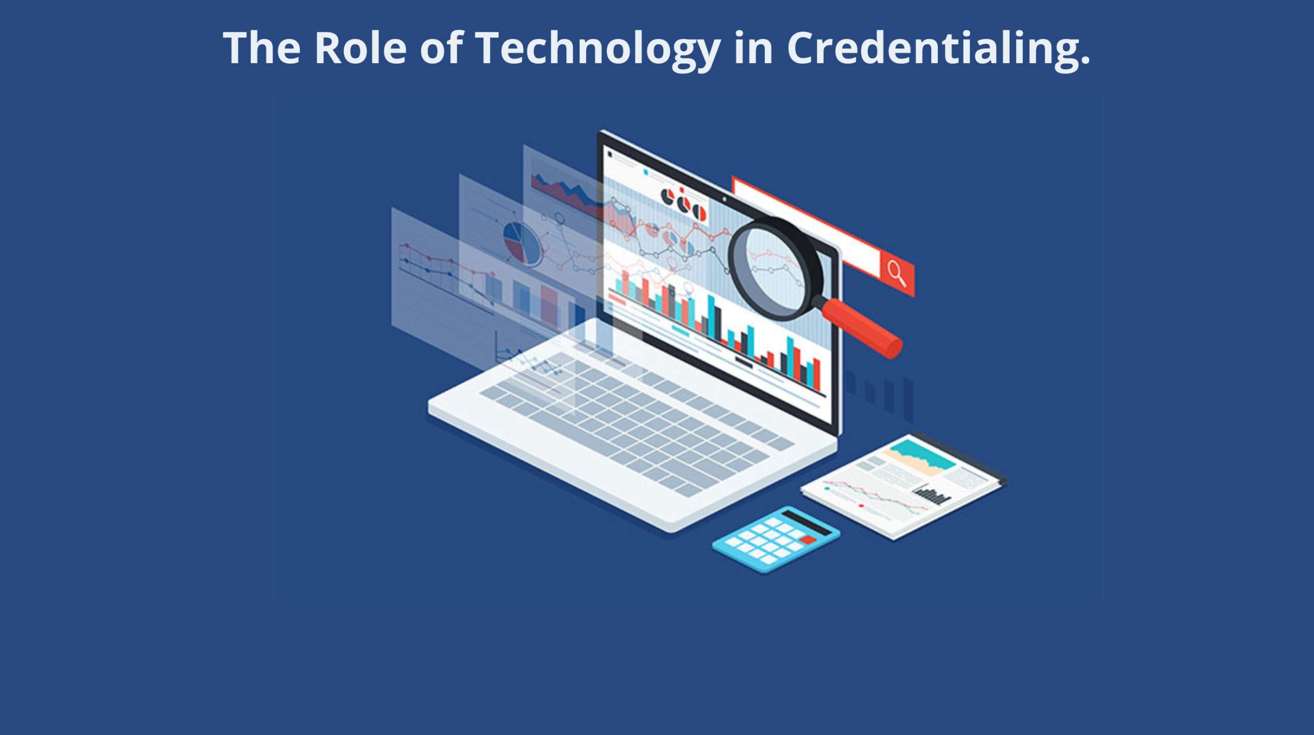 The Role of Technology in Credentialing.