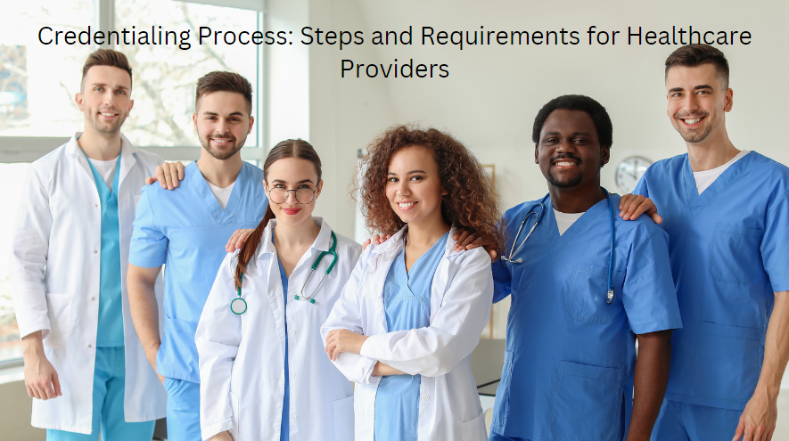 Credentialing Process: Steps and Requirements for Healthcare Providers