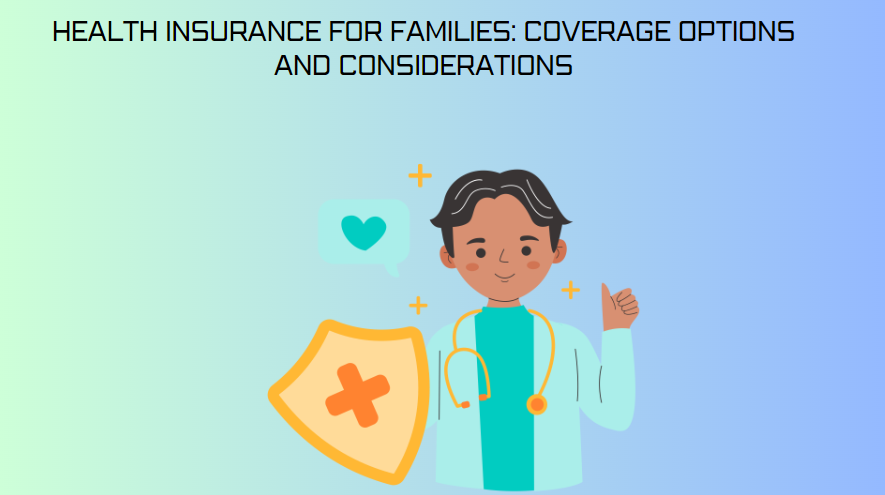 Health Insurance for Families: Coverage Options and Considerations